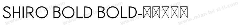 Shiro Bold Bold字体转换